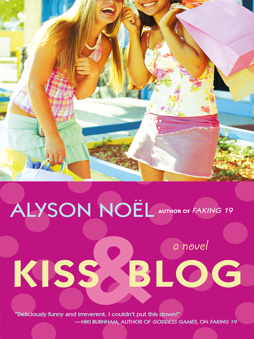 Title details for Kiss & Blog by Alyson Noël - Wait list